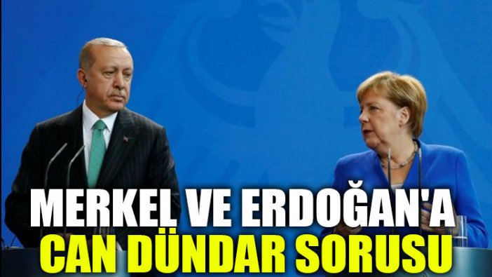 Merkel ve Erdoğan'a Can Dündar sorusu