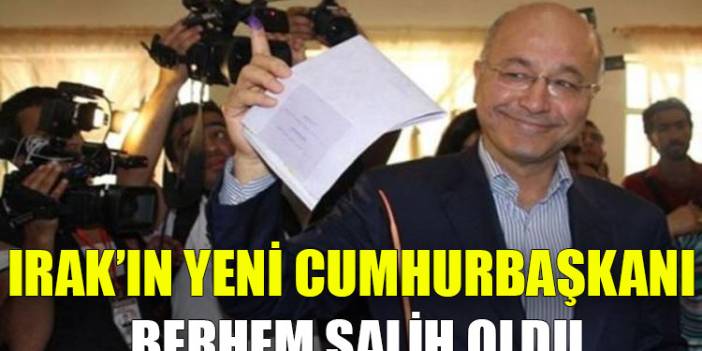 Irak’ın yeni Cumhurbaşkanı Berhem Salih oldu