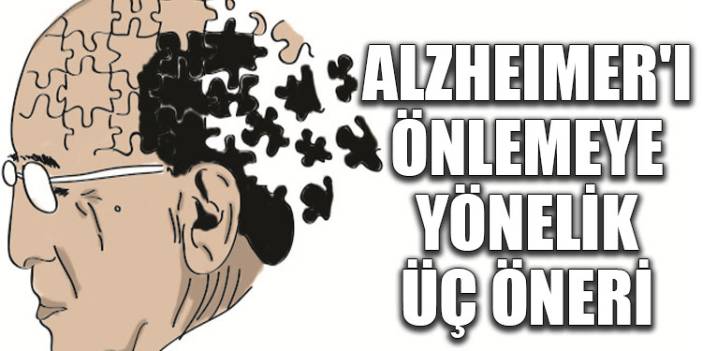 Alzheimer'ı önlemeye yönelik üç öneri