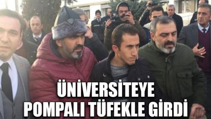 Üniversiteye pompalı tüfekle girdi!