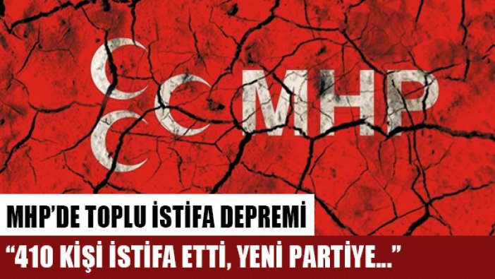 MHP'den 410 kişi istifa etti: Yeni partiye katılıyoruz