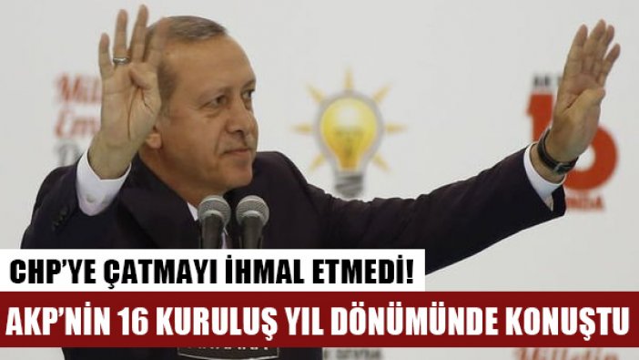 Cumhurbaşkanı Erdoğan, AKP'nin 16. kuruluşunda konuştu