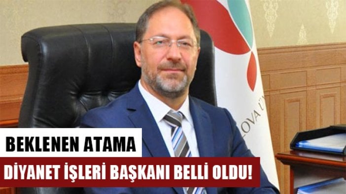 Diyanet İşleri Başkanı Prof. Dr. Ali Erbaş oldu