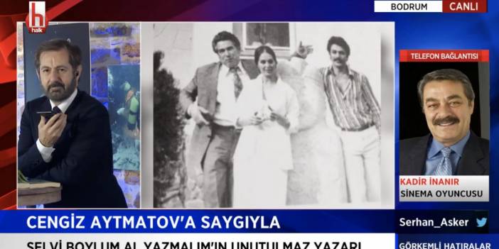 Kadir İnanır: Aytmatov, ben uçaktan iner inmez 'İlyas' diyerek sarıldı